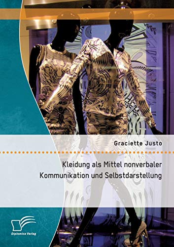 Kleidung Als Mittel Nonverbaler Kommunikation Und Selbstdarstellung (german Edit [Paperback]