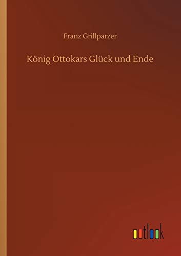 Koenig Ottokars Gluck Und Ende