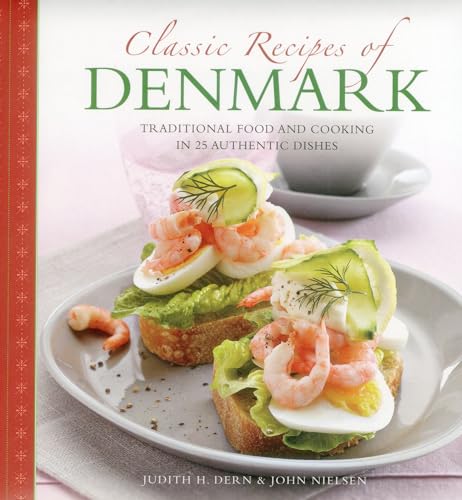 Classic Recipes Of Denmark Traditional Food And Cooking In 25 Authentic Dishes [Hardcover]