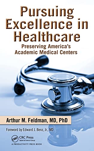 Pursuing Excellence in Healthcare Preserving America's Academic Medical Centers [Hardcover]