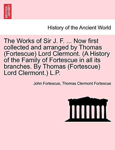 The Works Of Sir J. F. ... Now First Collected And Arranged By Thomas (fortescue [Paperback]