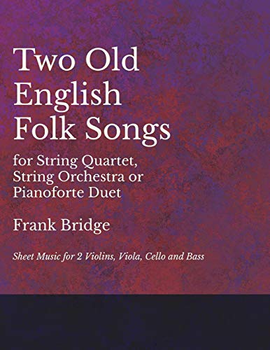 Two Old English Songs for String Quartet, String Orchestra or Pianoforte Duet -  [Paperback]