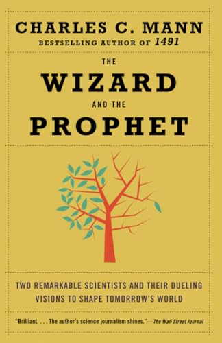 The Wizard and the Prophet Two Remarkable Scientists and Their Dueling Visions  [Paperback]