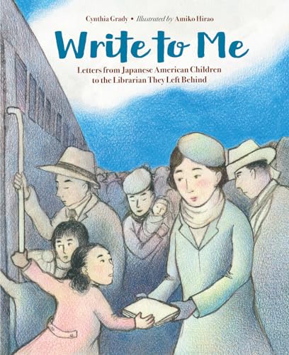 Write to Me Letters from Japanese American Children to the Librarian They Left  [Paperback]