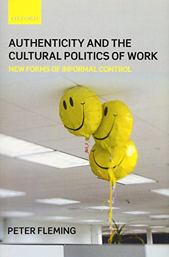 Authenticity and the Cultural Politics of Work New Forms of Informal Control [Hardcover]