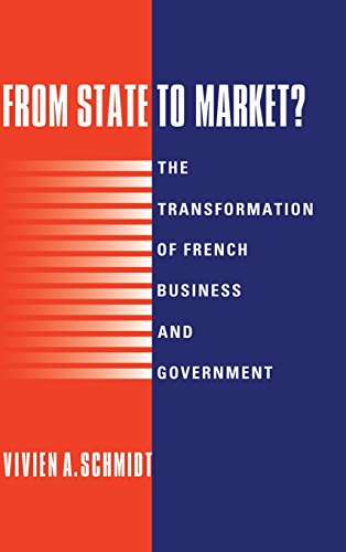 From State to Market The Transformation of French Business and Government [Hardcover]