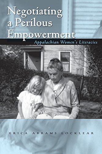 Negotiating a Perilous Empowerment Appalachian Womens Literacies [Paperback]