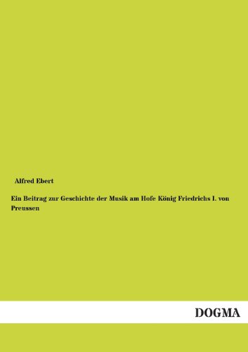 Beitrag Zur Geschichte der Musik Am Hofe Knig Friedrichs I. Von Preussen [Paperback]