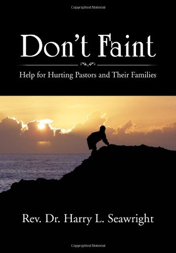 Don't Faint Help For Hurting Pastors And Their Families [Hardcover]