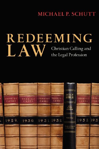 Redeeming Law Christian Calling And The Legal Profession [Paperback]