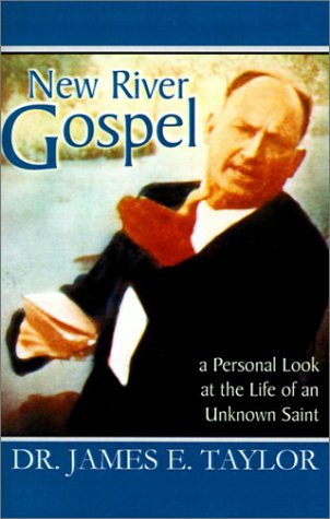 New River Gospel A Personal Look At The Life Of An Unknown Saint [Paperback]
