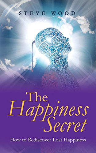 The Happiness Secret How To Rediscover Lost Happiness [Paperback]