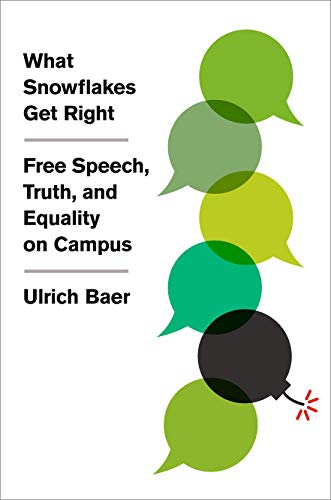 What Snowflakes Get Right: Free Speech, Truth, and Equality on Campus [Hardcover]