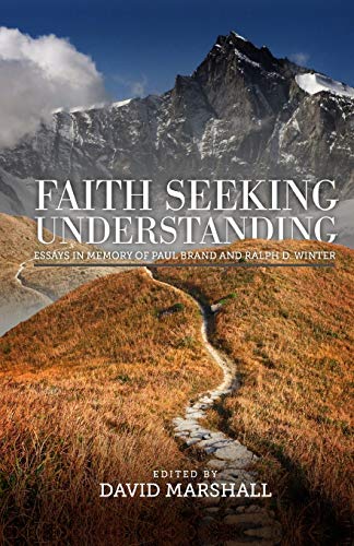 Faith Seeking Understanding Essays In Memory Of Paul Brand And Ralph Winter [Paperback]