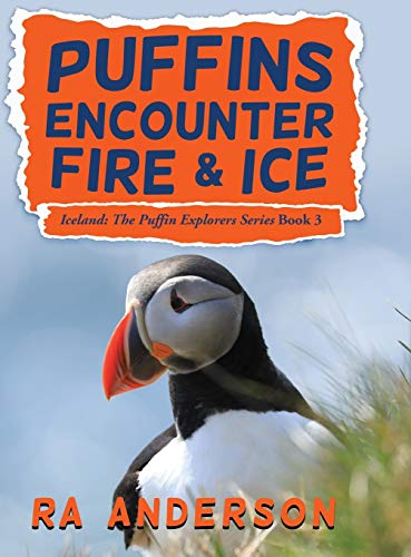 Puffins Encounter Fire and Ice  Iceland the Puffin Explorers Series Book 3 [Unknown]