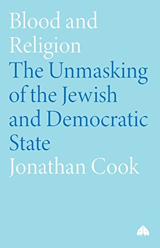 Blood and Religion The Unmasking of the Jewish and Democratic State [Paperback]