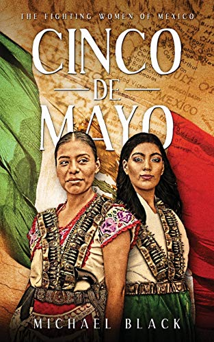 Cinco de Mayo  The Fighting Women of Mexico [Paperback]