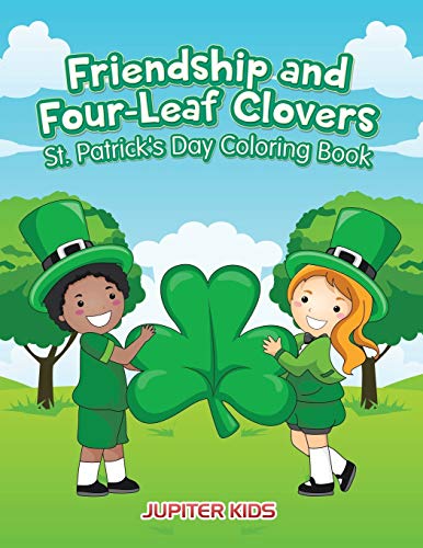 Friendship and Four-Leaf Clovers St. Patrick's Day Coloring Book [Paperback]
