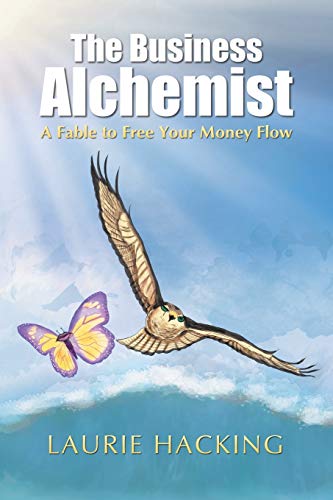 The Business Alchemist A Fable To Free Your Money Flow [Paperback]