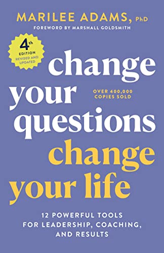 Change Your Questions, Change Your Life, 4th Edition 12 Powerful Tools for Lead [Paperback]