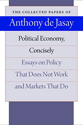 Political Economy, Concisely Essays on Policy That Does Not Work and Markets Th [Paperback]