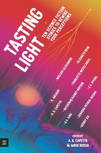 Tasting Light Ten Science Fiction Stories to Rewire Your Perceptions [Hardcover]