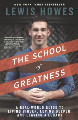 The School of Greatness A Real-World Guide to Living Bigger, Loving Deeper, and [Paperback]