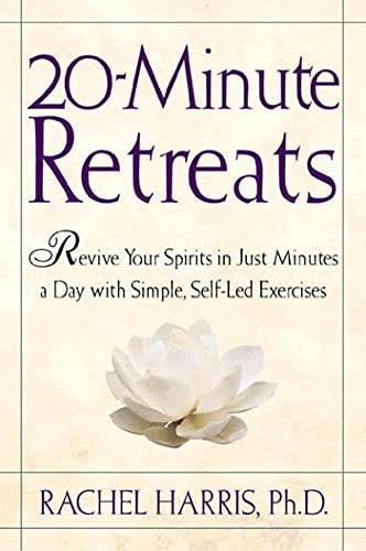 20-Minute Retreats Revive Your Spirit in Just Minutes a Day with Simple, Self-L [Paperback]