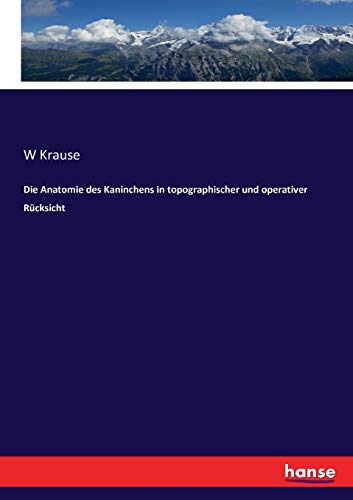 Anatomie Des Kaninchens In Topographischer Und Operativer Rucksicht