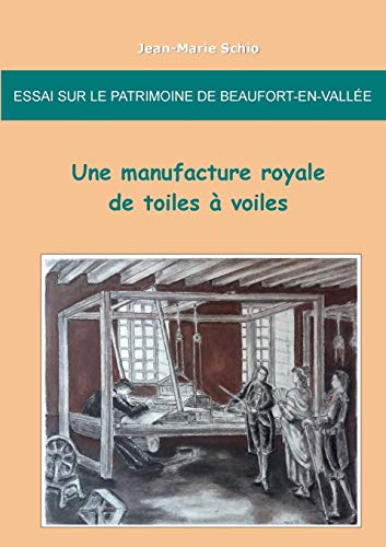 Essai Sur le Patrimoine de Beaufort-En-Vallee  Une Manufacture Royale de Toiles [Paperback]