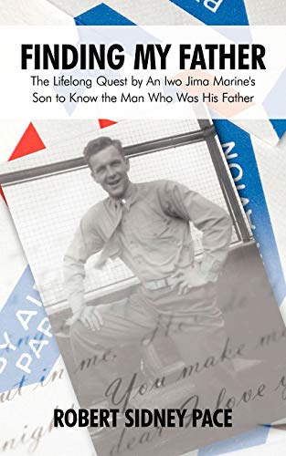 Finding My Father The Lifelong Quest By An Iwo Jima Marine's Son To Know The Ma [Paperback]