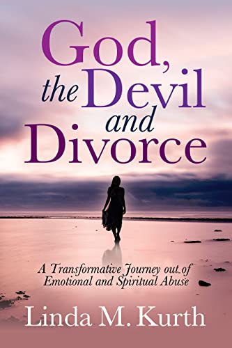 God, The Devil and Divorce A Transformative Journey out of Emotional and Spirit [Paperback]