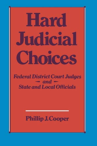 Hard Judicial Choices Federal District Court Judges and State and Local Officia [Paperback]