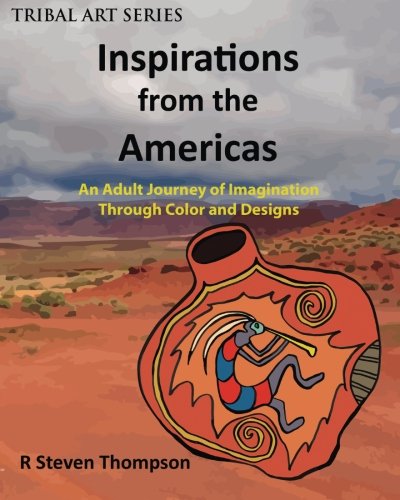 Inspirations From The Americas An Adult Journey Of Imagination Through Colors & [Paperback]