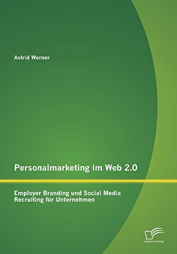 Personalmarketing Im Web 2. 0  Employer Branding und Social Media Recruiting F [Paperback]