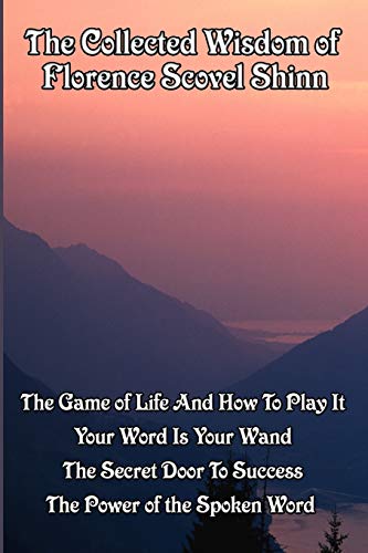 The Collected Wisdom Of Florence Scovel Shinn The Game Of Life And How To Play  [Paperback]