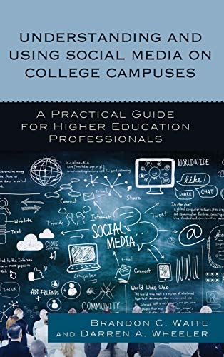 Understanding and Using Social Media on College Campuses A Practical Guide for  [Hardcover]