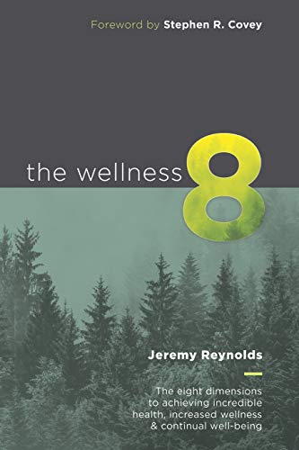 Wellness 8  The eight dimensions to achieving incredible health, increased well [Paperback]