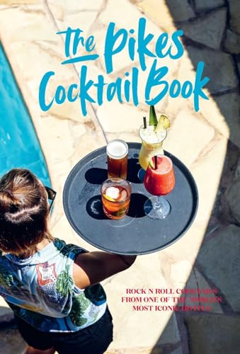 Pikes Cocktail Book Rock &39n&39 roll cocktails from one of the world&39s [Hardcover]