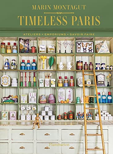 Timeless Paris Ateliers  Emporiums  Savoir Faire [Hardcover]