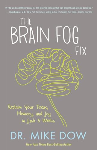 The Brain Fog Fix Reclaim Your Focus, Memory, and Joy in Just 3 Weeks [Paperback]