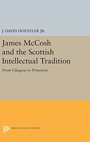 James McCosh and the Scottish Intellectual Tradition From Glasgow to Princeton [Hardcover]