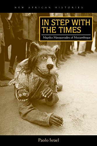 In Step with the Times Mapiko Masquerades of Mozambique [Paperback]