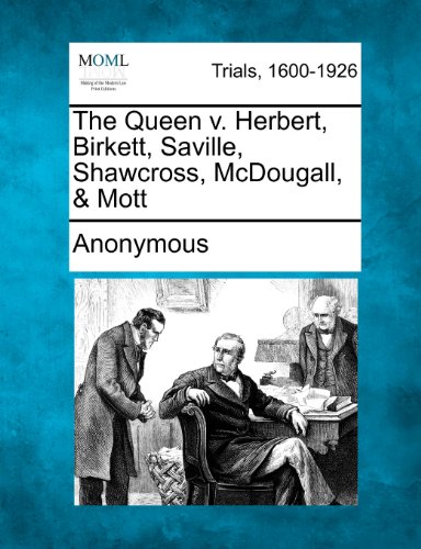 Queen V. Herbert, Birkett, Saville, Shawcross, Mcdougall, and Mott [Paperback]