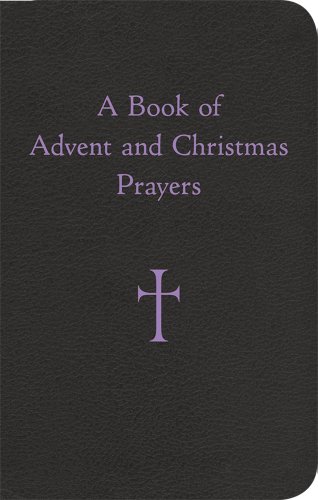 A Book Of Advent And Christmas Prayers [Leather Bound]