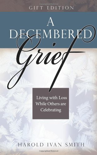 A Decembered Grief Living with Loss While Others Are Celebrating [Hardcover]