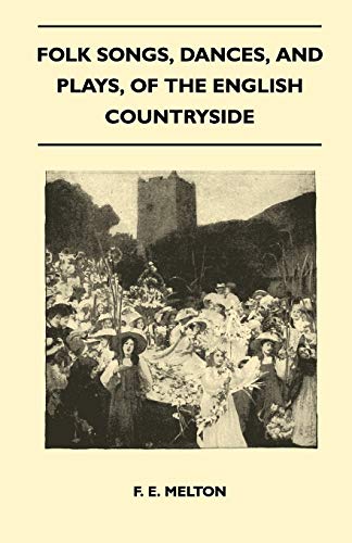 Folk Songs, Dances, and Plays, of the English Countryside [Paperback]