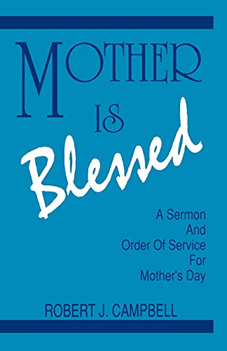 Mother Is Blessed A Sermon & Order Of Service For Mother's Day [Paperback]