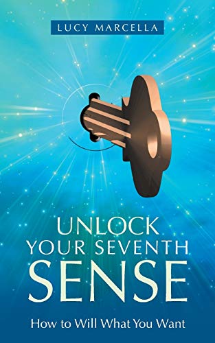 Unlock Your Seventh Sense How To Will What You Want [Paperback]