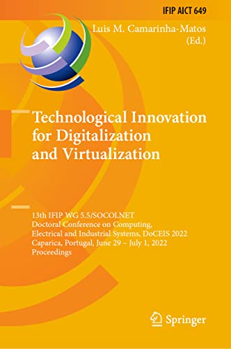 Technological Innovation for Digitalization and Virtualization 13th IFIP WG 5.5 [Hardcover]